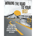 Working the Road to Your Best Stuff 2.0: A Workbook and Guide for Maximizing Your, Business, or Cause