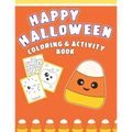 Happy Halloween Coloring And Activity Book: Cute & Fun Activities For Toddlers (Coloring Pages, Mazes, Dot to Dot)