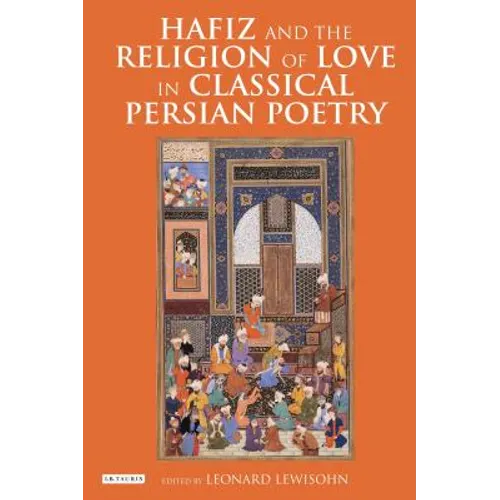 Hafiz and the Religion of Love in Classical Persian Poetry