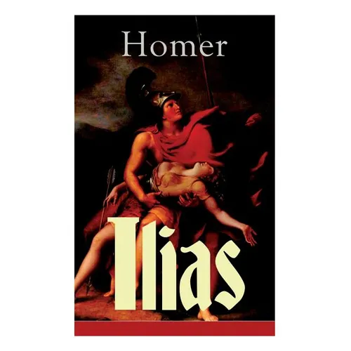 Ilias: Deutsche Ausgabe - Klassiker der griechischen Literatur und das früheste Zeugnis der abendländischen Dichtung