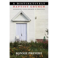A Distinctively Baptist Church: Renewing Your Church in Practice