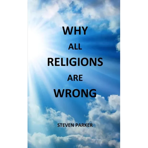 Why All Religions Are Wrong