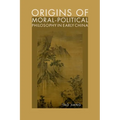 Origins of Moral-Political Philosophy in Early China: Contestation of Humaneness, Justice, and Personal Freedom