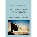 Encouragement in Dark Days: The Visions of Zechariah