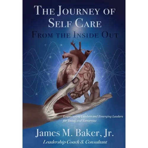 The Journey of Self Care From the Inside Out: Empowering Leaders and Emerging Leaders for Today and Tomorrow