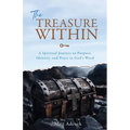 The Treasure Within: A Spiritual Journey to Purpose, Identity, and Peace in God's Word
