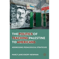 The Politics of Teaching Palestine to Americans: Addressing Pedagogical Strategies