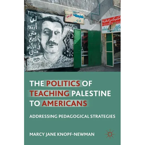 The Politics of Teaching Palestine to Americans: Addressing Pedagogical Strategies