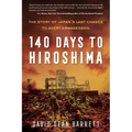 140 Days to Hiroshima: The Story of Japan's Last Chance to Avert Armageddon