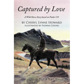 Captured by Love: A Wild Horse Story Based on Psalm 139
