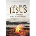 Devoted to Jesus: From First Steps to Fully Surrendered