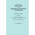 Abstracts of the Debt Books of the Provincial Land Office of Maryland. Volume II: Liber 37: 1757 (2nd Version); Liber 38: 1758, 1763, 1765, 1766, 1767