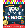 100 Days Of School: Dot Markers Activity Book 100 Days Smarter Teacher Student 100th Day of school Coloring Book For Kids Do a dot Kinderg