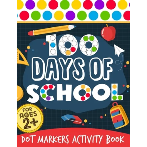 100 Days Of School: Dot Markers Activity Book 100 Days Smarter Teacher Student 100th Day of school Coloring Book For Kids Do a dot Kinderg