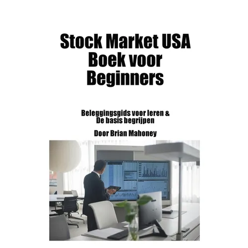 Stock Market USA Boek voor beginners: Beleggingsgids voor leren & De basis begrijpen