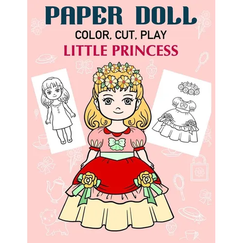 Paper Doll Color, Cut, Play Little Princess: Coloring book for kids - Princess paper dolls
