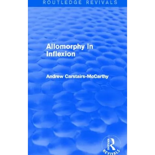 Allomorphy in Inflexion (Routledge Revivals)