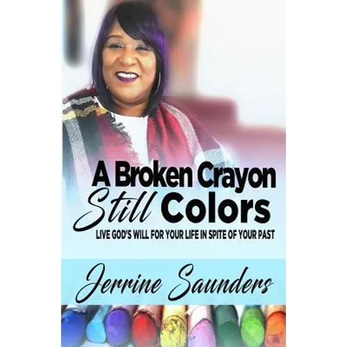 A Broken Crayon Still Colors: How to Live God's Will for Your Life in Spite of Your Past