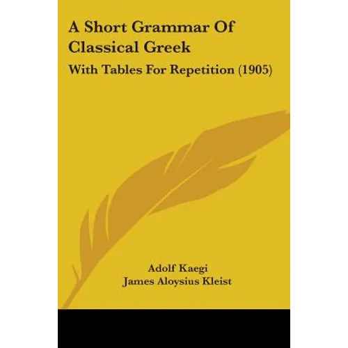 A Short Grammar Of Classical Greek: With Tables For Repetition (1905)