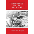 Shipwrecks of the San Juans: A History of Maritime Disaster in the San Juan Islands