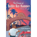 The Escape of Bobby Ray Hammer: A Novel of a '50s Family