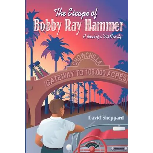 The Escape of Bobby Ray Hammer: A Novel of a '50s Family