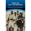 Essays on Civil Disobedience: Henry David Thoreau, Mahatma Gandhi, Martin Luther King, Jr., Bertrand Russell, Aung San Suu Kyi & Nadezhda Tolokonnikov