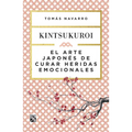 El Arte Japonés de Curar Heridas Emocionales: Kintsukuroi / Kintsukuroi: The Japanese Art of Healing Emotional Wounds