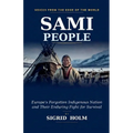 Sami People: Europe's Forgotten Indigenous Nation and Their Enduring Fight for Survival
