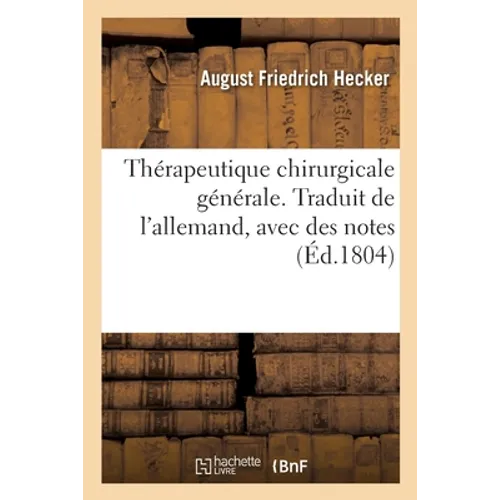 Thérapeutique Chirurgicale Générale. Traduit de l'Allemand, Avec Des Notes