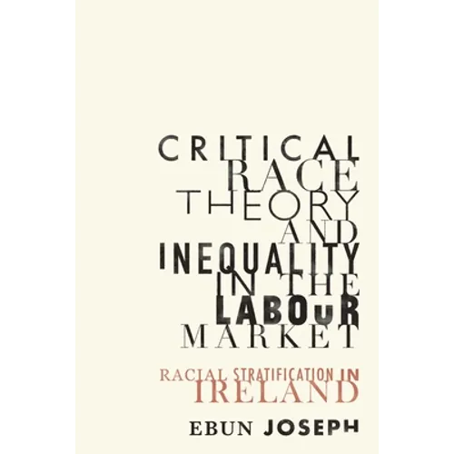 Critical Race Theory and Inequality in the Labour Market: Racial Stratification in Ireland