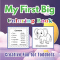 My First Big Coloring Book for Toddlers Learn Vocabulary of Toys, Fruits, Animals & More 166 Pages of Creative Fun Colouring Book for Kids Ages 2-5 By