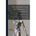 The Roman Law of Damage to Property: Being a Commentary on the Title of the Digest Ad Legem Aquiliam