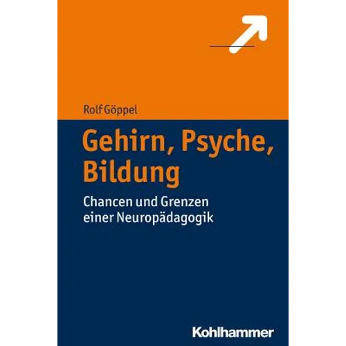 Gehirn, Psyche, Bildung: Chancen Und Grenzen Einer Neuropadagogik