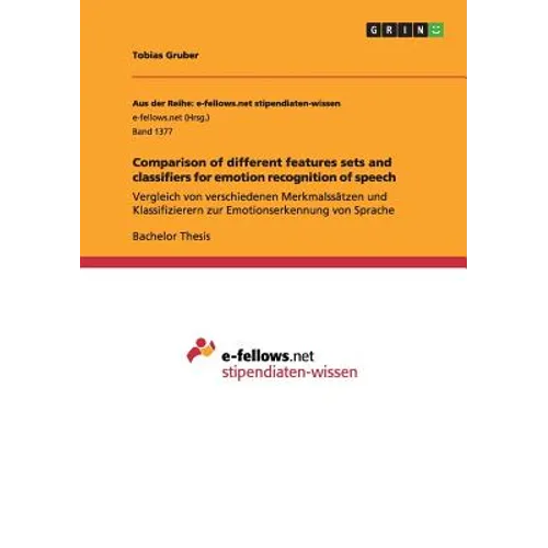 Comparison of different features sets and classifiers for emotion recognition of speech: Vergleich von verschiedenen Merkmalssätzen und Klassifizierer