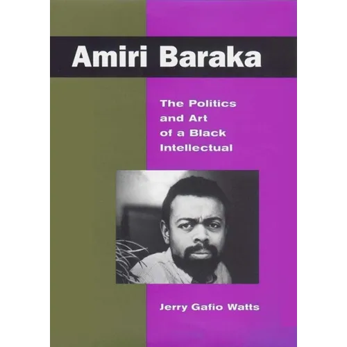 Amiri Baraka: The Politics and Art of a Black Intellectual