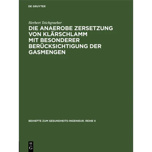 Die anaerobe Zersetzung von Klärschlamm mit besonderer Berücksichtigung der Gasmengen