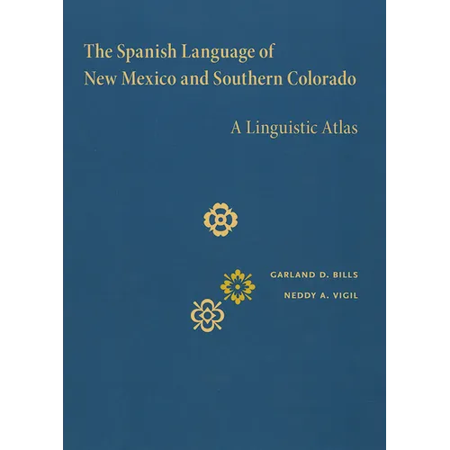 The Spanish Language of New Mexico and Southern Colorado: A Linguistic Atlas
