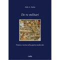 de Re Militari: Pratica E Teoria Nella Guerra Medievale