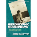Hieroglyphic Modernisms: Writing and New Media in the Twentieth Century
