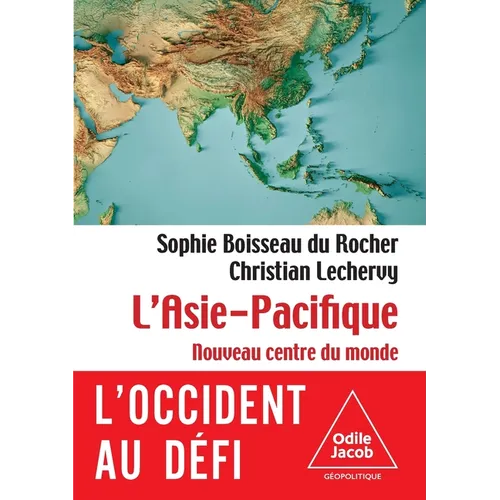 The Asia-Pacific: The World's New Center / L'Asie pacifique: Le nouveau centre du monde