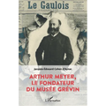 Arthur Meyer, le fondateur du musée Grévin