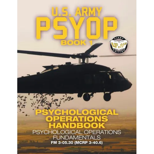 US Army PSYOP Book 1 - Psychological Operations Handbook: Psychological Operations Fundamentals - Full-Size 8.5"x11" Edition - FM 3-05.30 (MCRP 3-40.6