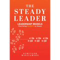 The Steady Leader: Leadership Models That Bring Clarity to Chaos