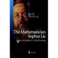 The Mathematician Sophus Lie: It Was the Audacity of My Thinking