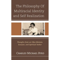 The Philosophy of Multiracial Identity and Self Realization: Thoughts from an Ofay-Mulatto, Essayist, and Spiritual Seeker