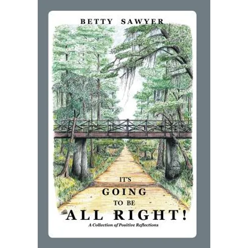 It's Going To Be All Right! A Collection of Positive Reflections