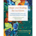 Hope and Healing for Survivors: A Workbook for Women Who Have Experienced Childhood Sexual Abuse