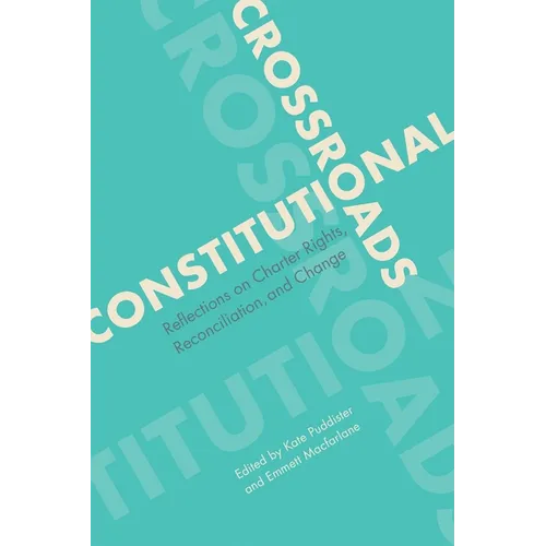Constitutional Crossroads: Reflections on Charter Rights, Reconciliation, and Change