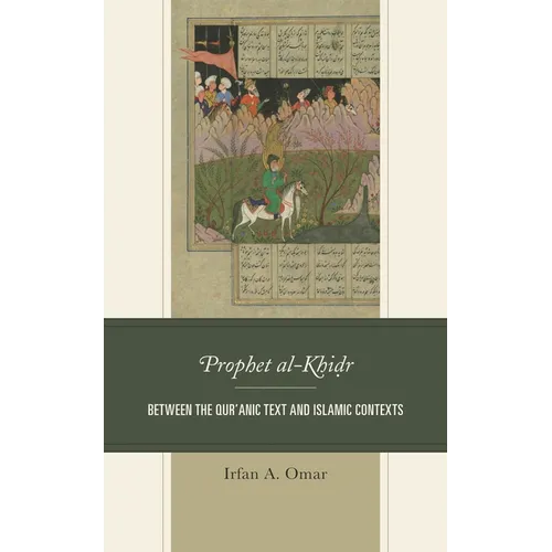 Prophet Al-Khidr: Between the Qur'anic Text and Islamic Contexts